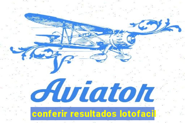 conferir resultados lotofacil